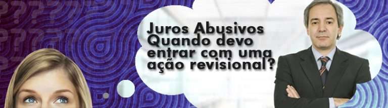 Juros Abusivos - Quando Devo Entrar Com Uma Ação Revisional?