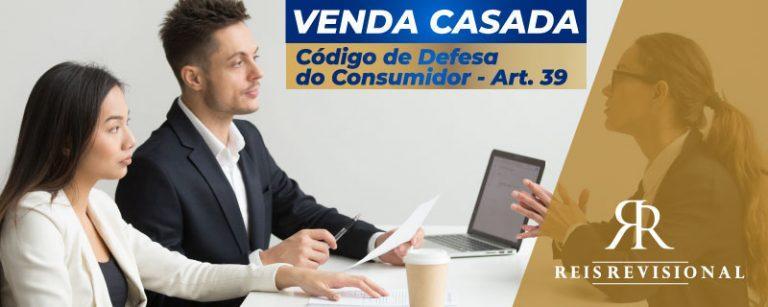 Venda Casada - Artigo 39 do Código de Defesa do Consumidor 1 CDC Venda casada