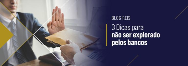 3 Dicas para não ser explorado pelos bancos